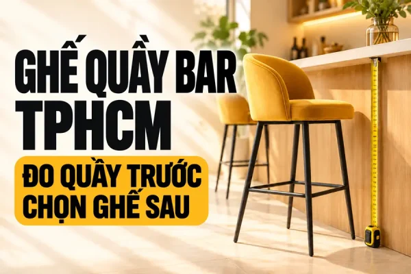 Ghe-quay-bar-tphcm---do-quy-truoc-mua-ghe-sau